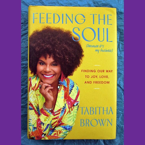 Other - Feeding the Soul: Finding Our Way to Joy, Love, and Freedom, by Tabitha Brown